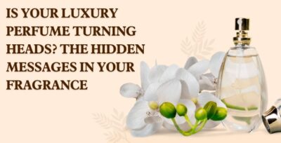 Is Your Luxury Perfume Turning Heads? The Hidden Messages in Your Fragrance