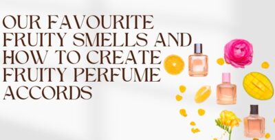 Our favorite fruity smells and how to create fruity perfume accords