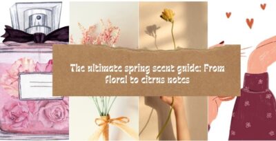 The Ultimate Spring Scent Guide: From Floral to Citrus notes